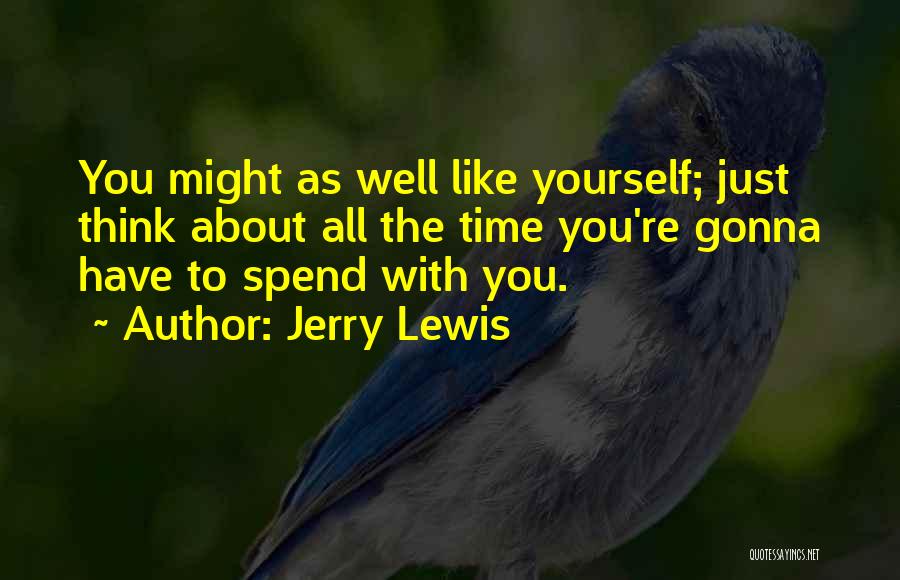 Spend Time With Yourself Quotes By Jerry Lewis