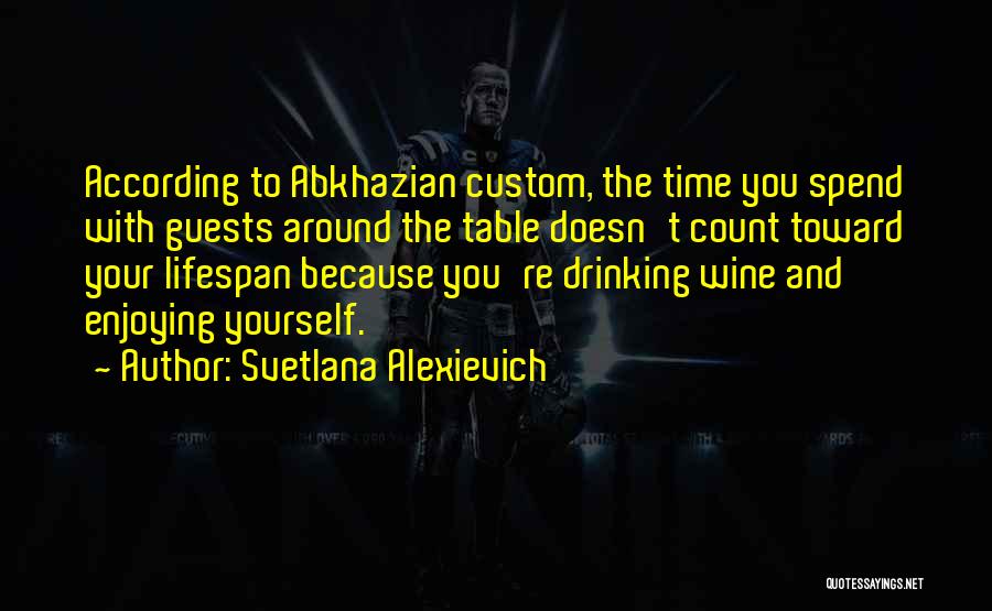 Spend Time With Yourself Quotes By Svetlana Alexievich