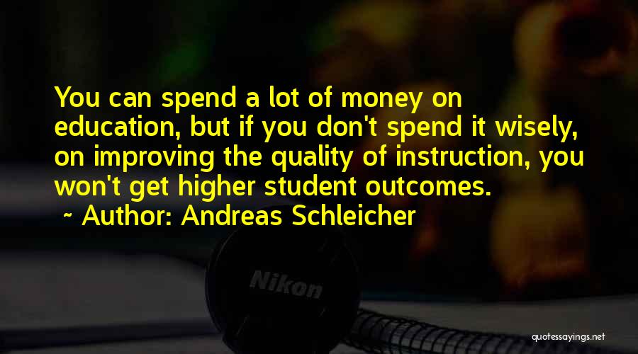 Spend Wisely Quotes By Andreas Schleicher