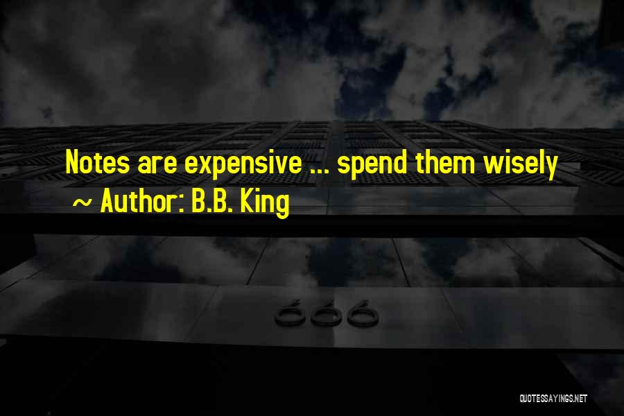 Spend Wisely Quotes By B.B. King