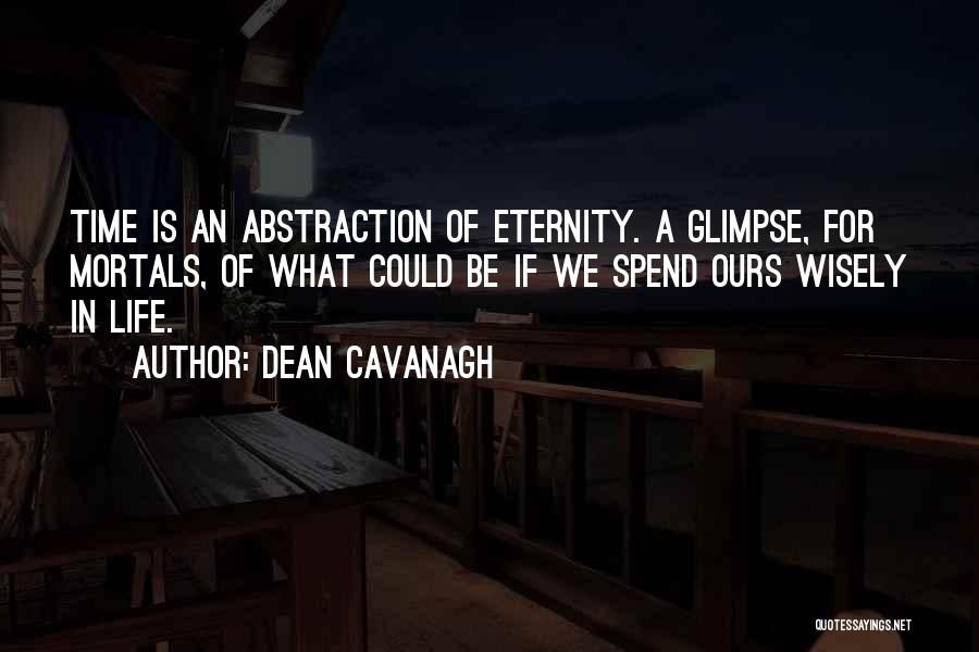 Spend Wisely Quotes By Dean Cavanagh