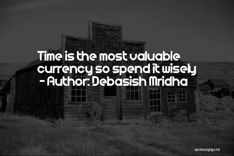 Spend Wisely Quotes By Debasish Mridha