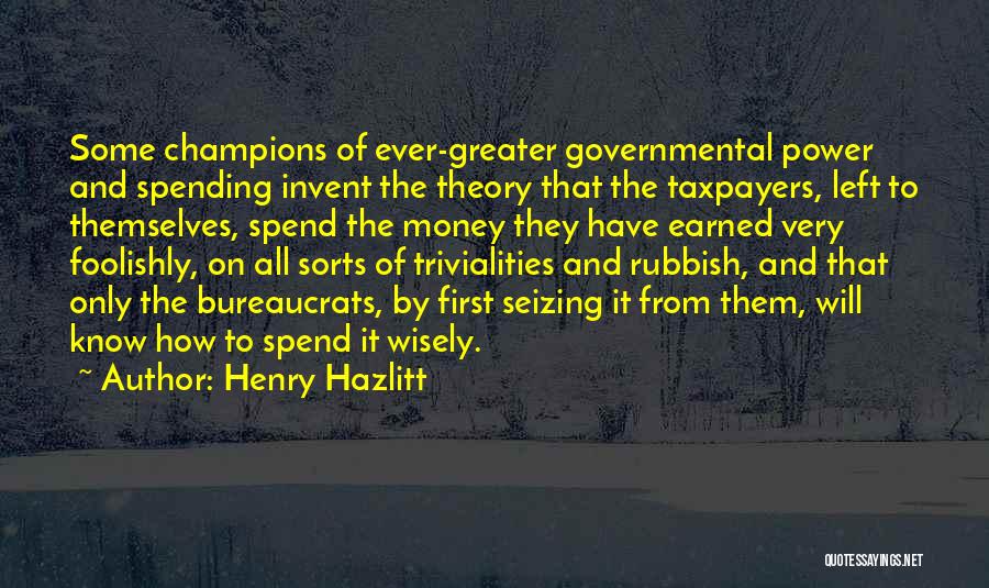 Spend Wisely Quotes By Henry Hazlitt