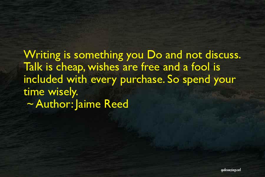 Spend Wisely Quotes By Jaime Reed