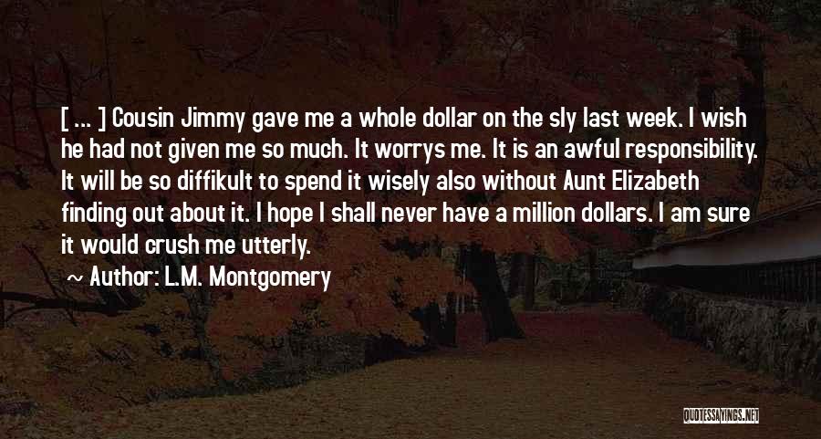 Spend Wisely Quotes By L.M. Montgomery