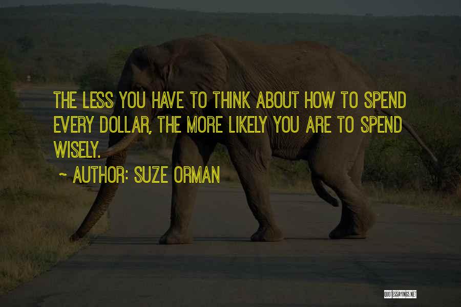 Spend Wisely Quotes By Suze Orman