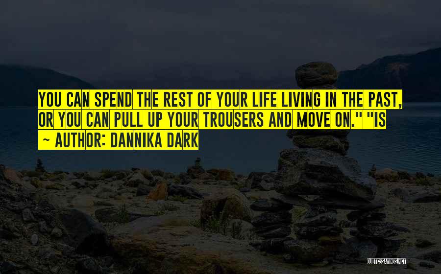 Spend Your Life Quotes By Dannika Dark