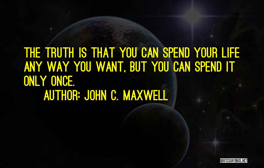 Spend Your Life Quotes By John C. Maxwell