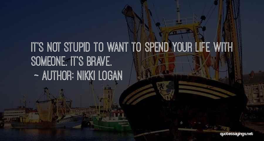 Spend Your Life Quotes By Nikki Logan