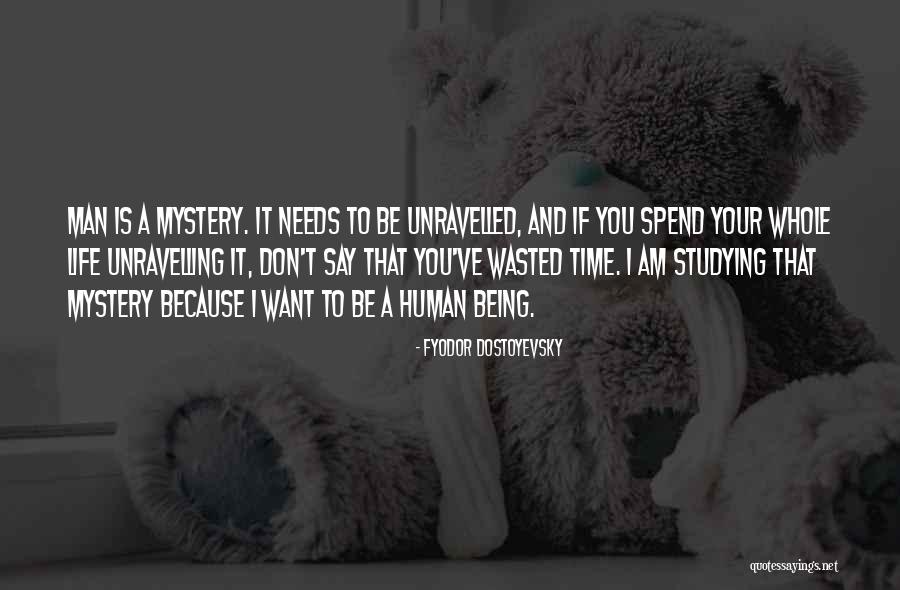 Spend Your Time Quotes By Fyodor Dostoyevsky Spend Your Time Quotes By Fyodor Dostoyevsky