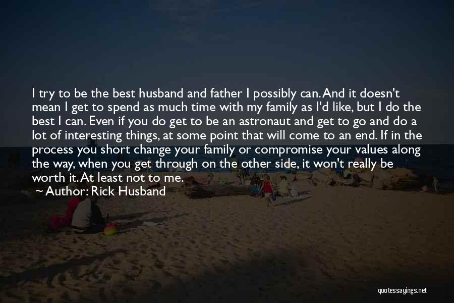 Spend Your Time With Me Quotes By Rick Husband