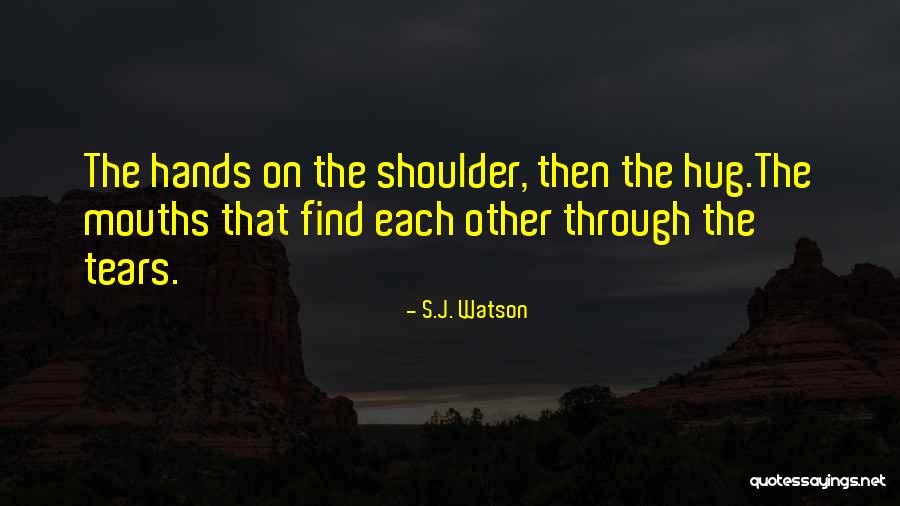 Spendable Quotes By S.J. Watson Spendable Quotes By S.J. Watson