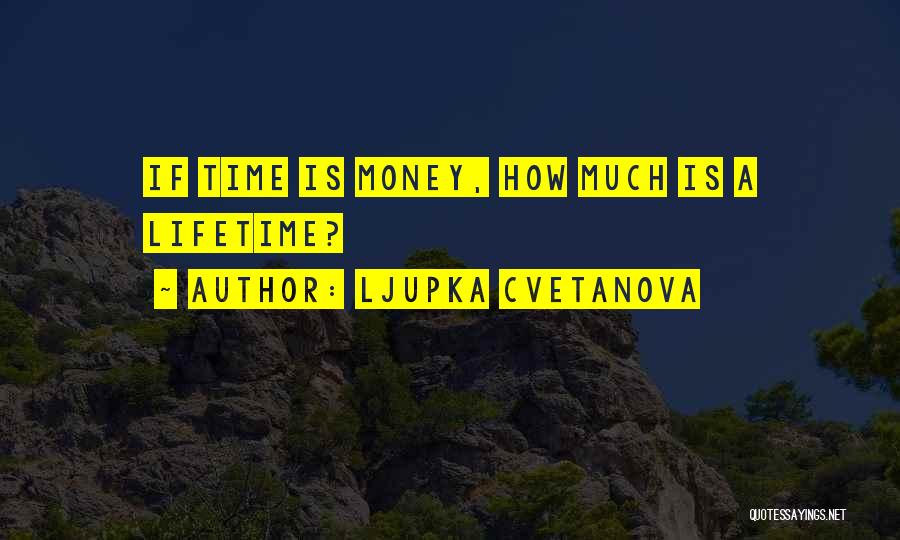 Spending A Lifetime Quotes By Ljupka Cvetanova