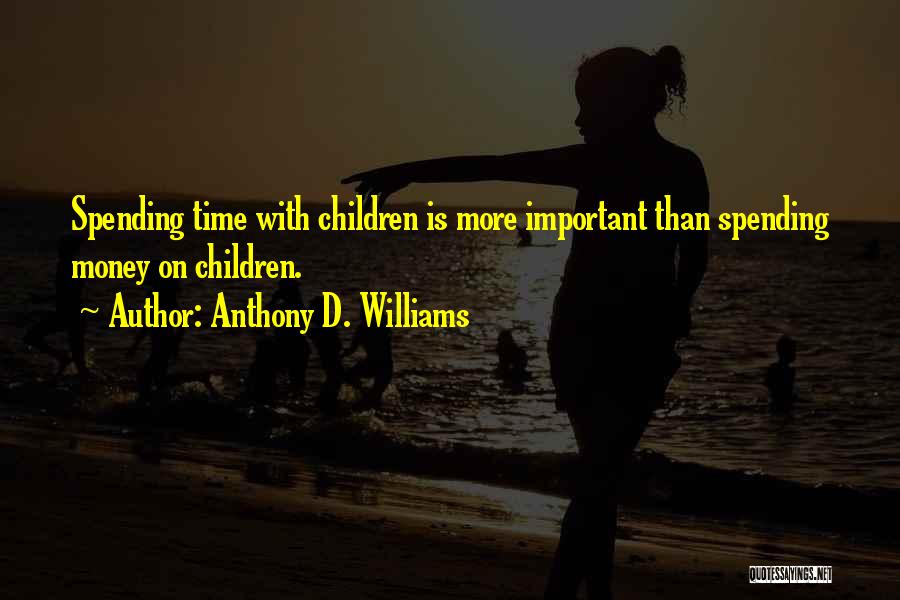 Spending All My Time With You Quotes By Anthony D. Williams