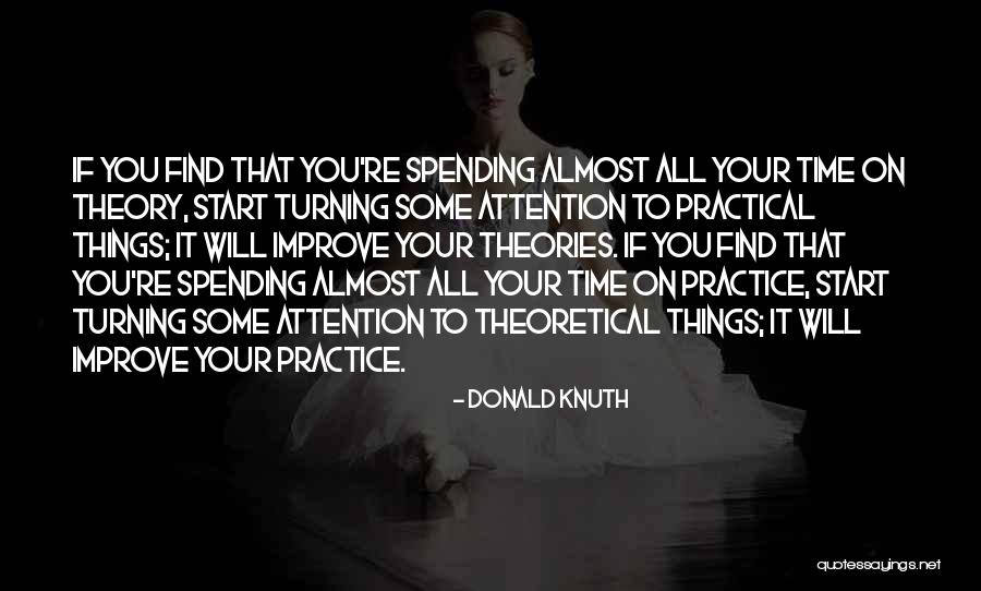 Spending All Your Time Quotes By Donald Knuth Spending All Your Time Quotes By Donald Knuth