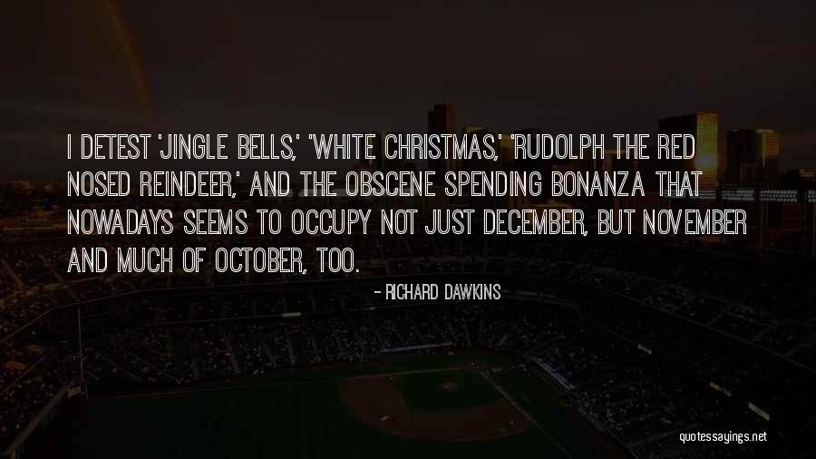 Spending Christmas Without You Quotes By Richard Dawkins Spending Christmas Without You Quotes By Richard Dawkins