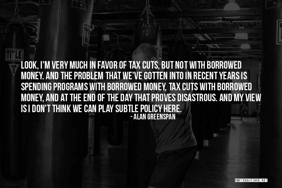 Spending Cuts Quotes By Alan Greenspan