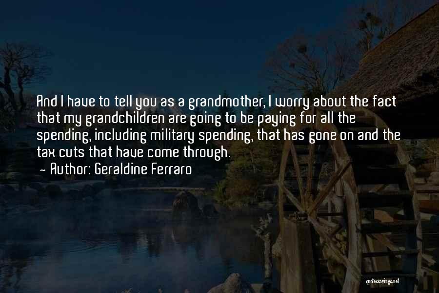 Spending Cuts Quotes By Geraldine Ferraro