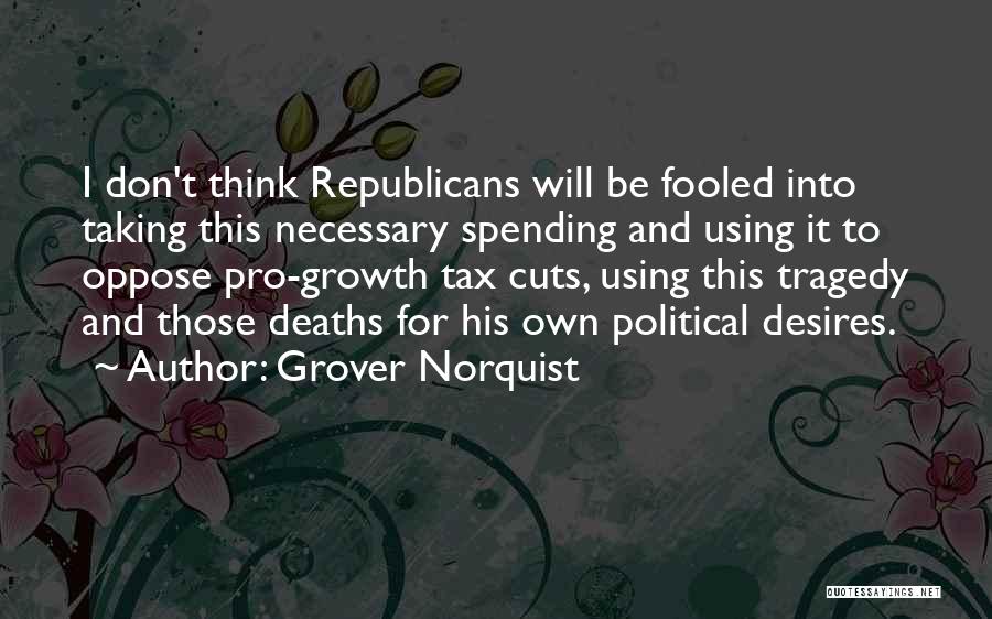 Spending Cuts Quotes By Grover Norquist