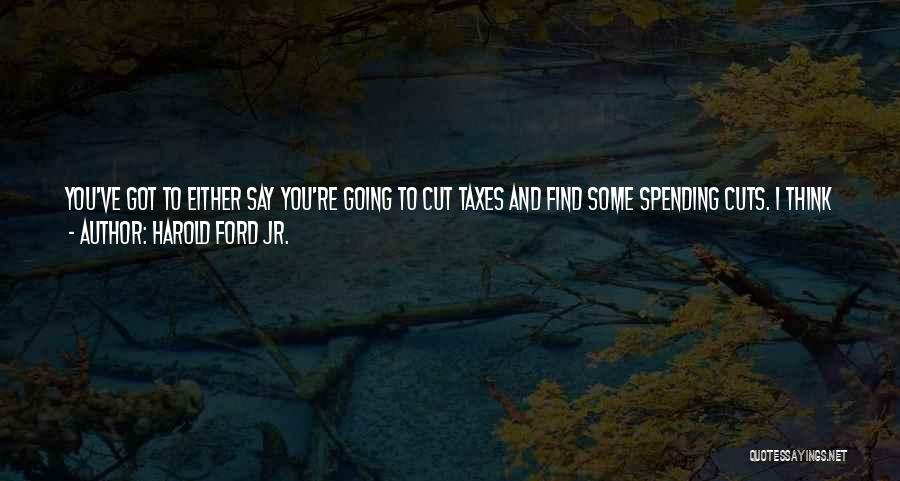 Spending Cuts Quotes By Harold Ford Jr.