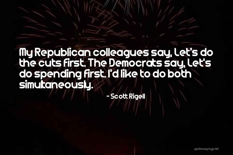 Spending Cuts Quotes By Scott Rigell