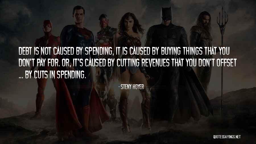 Spending Cuts Quotes By Steny Hoyer