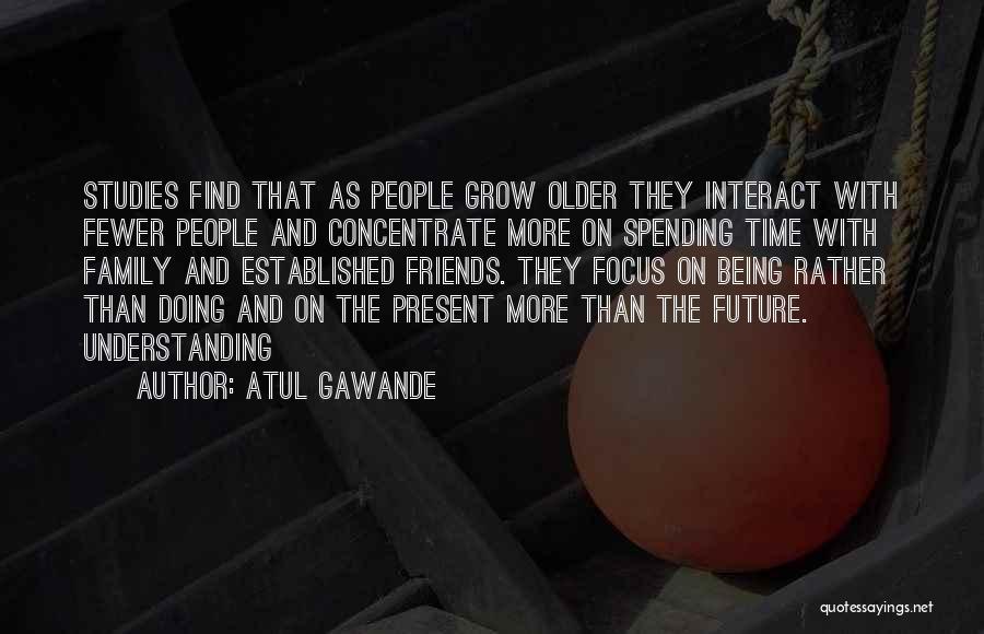 Spending Family Time Quotes By Atul Gawande