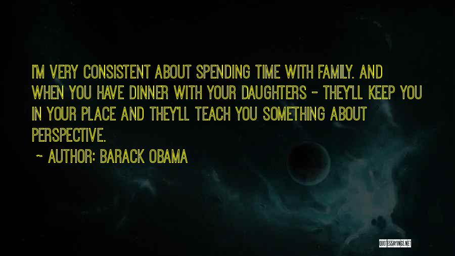 Spending Family Time Quotes By Barack Obama