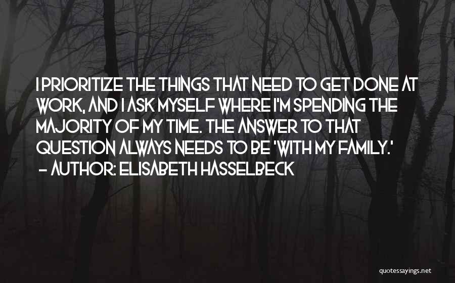 Spending Family Time Quotes By Elisabeth Hasselbeck