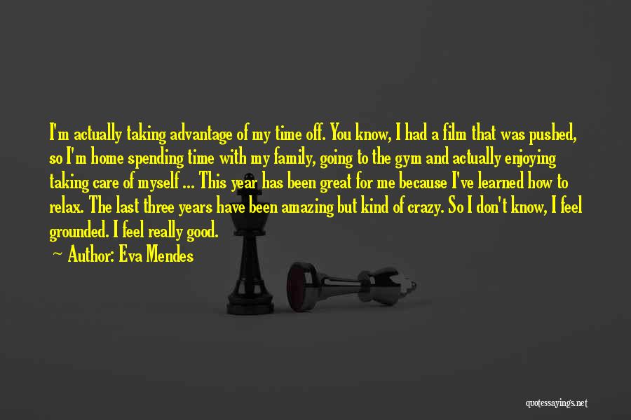 Spending Family Time Quotes By Eva Mendes