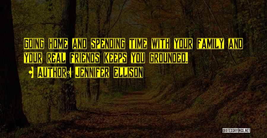 Spending Family Time Quotes By Jennifer Ellison