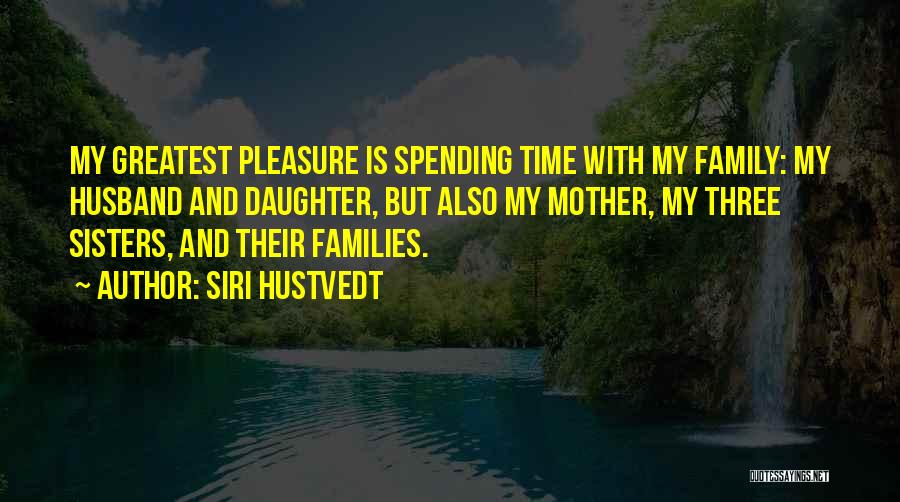 Spending Family Time Quotes By Siri Hustvedt