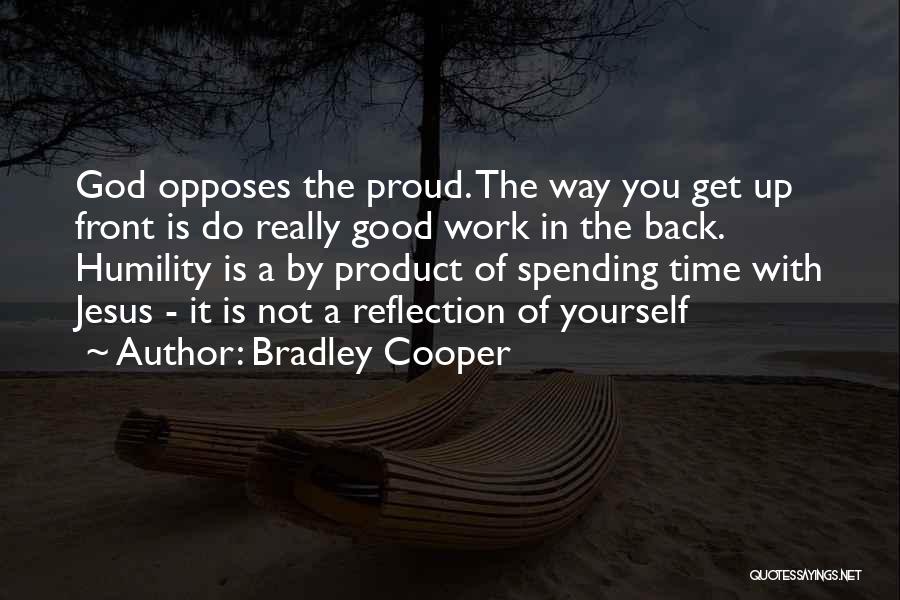 Spending Good Time Quotes By Bradley Cooper