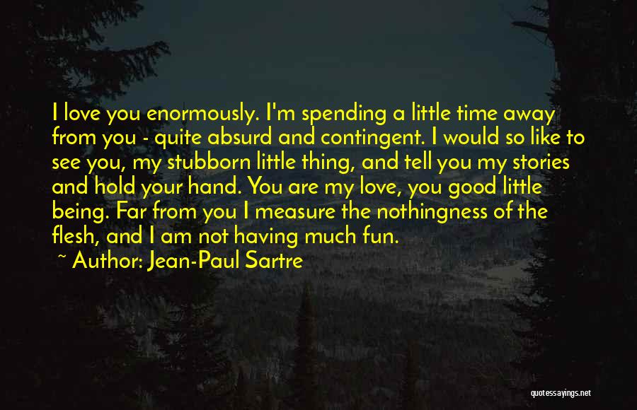 Spending Good Time Quotes By Jean-Paul Sartre