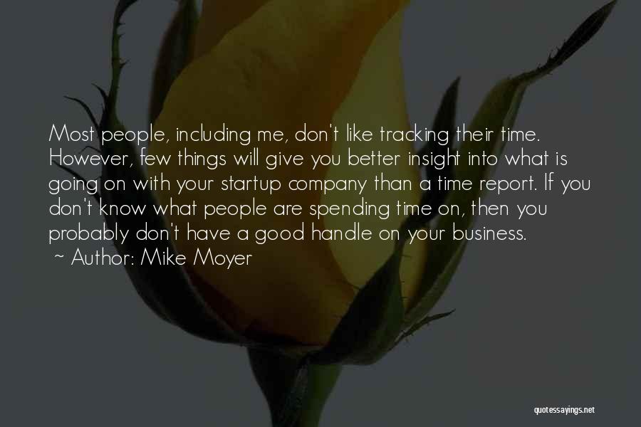 Spending Good Time Quotes By Mike Moyer