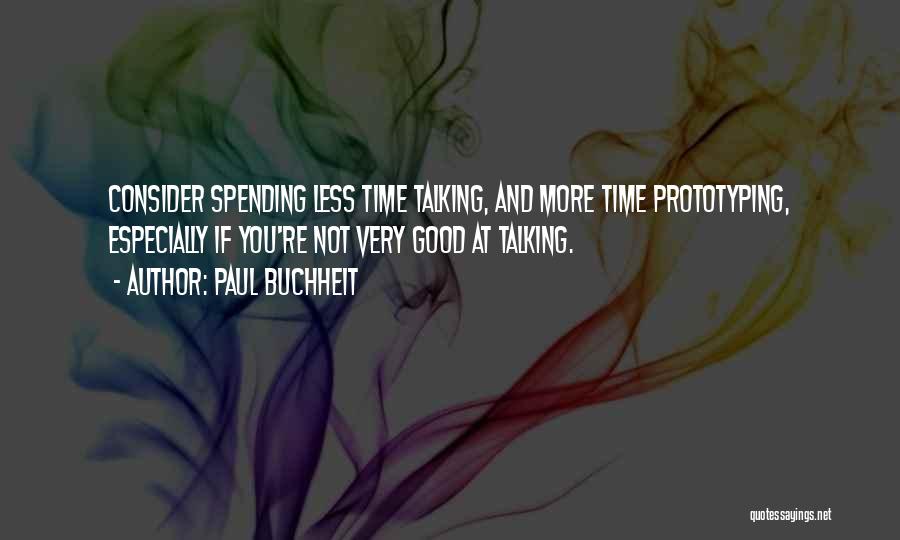 Spending Good Time Quotes By Paul Buchheit