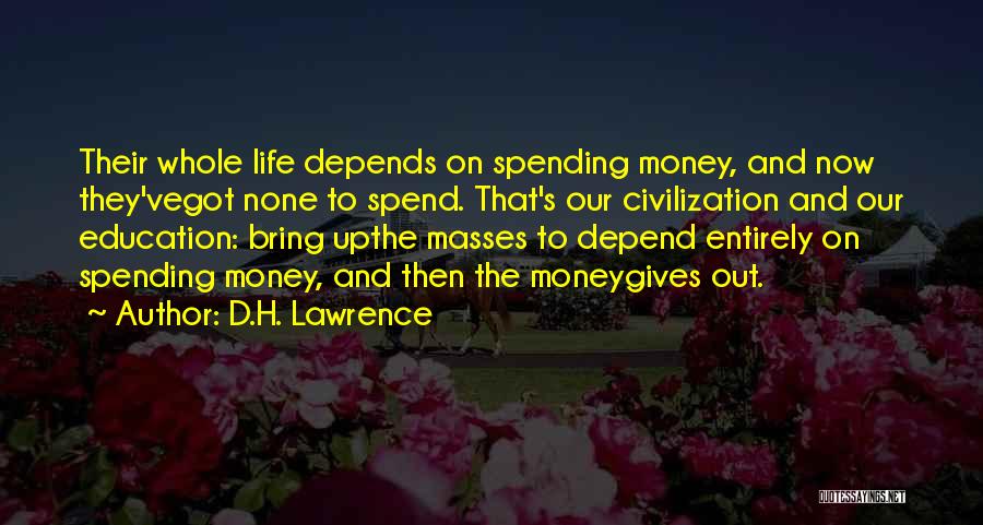 Spending Money On Education Quotes By D.H. Lawrence