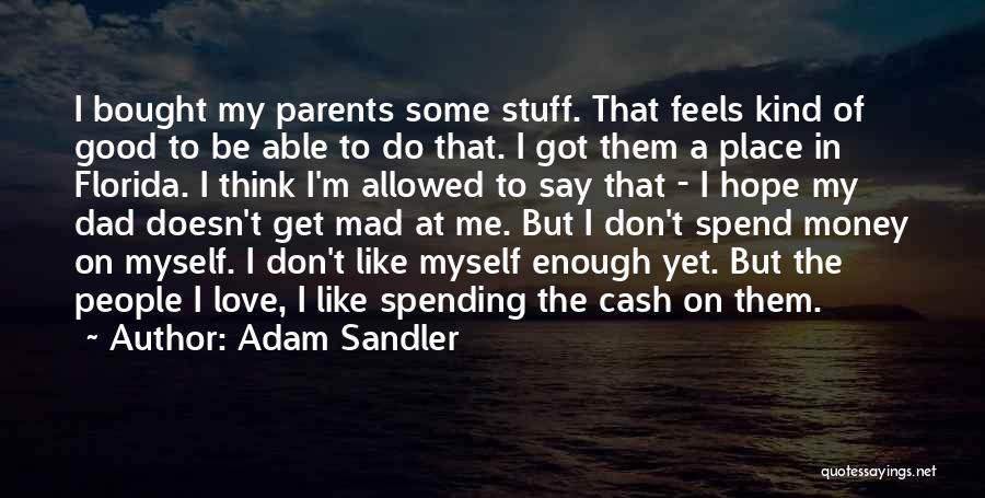 Spending Money Quotes By Adam Sandler