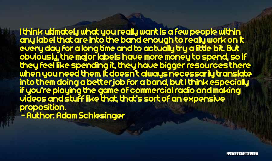 Spending Money Quotes By Adam Schlesinger