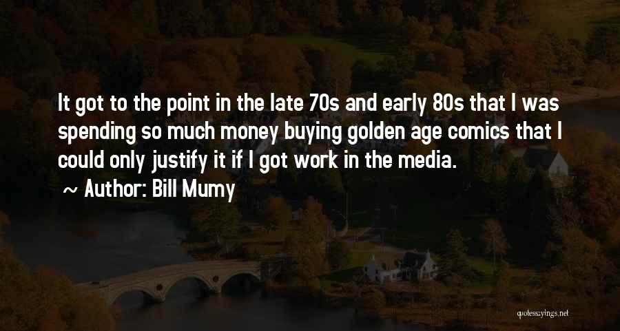 Spending Money Quotes By Bill Mumy