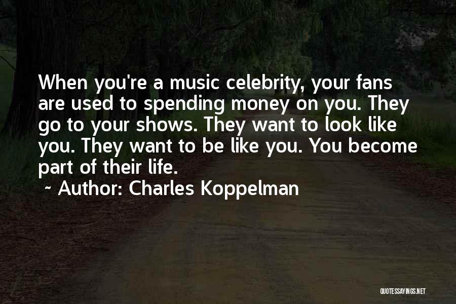 Spending Money Quotes By Charles Koppelman