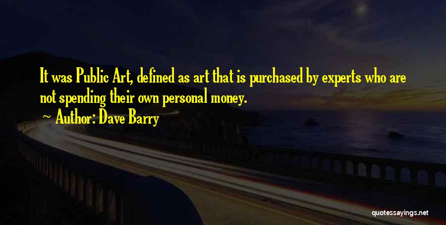 Spending Money Quotes By Dave Barry