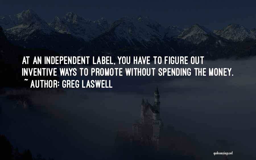 Spending Money Quotes By Greg Laswell