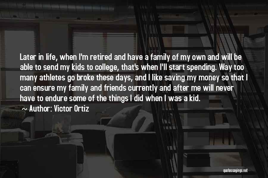 Spending Money Quotes By Victor Ortiz