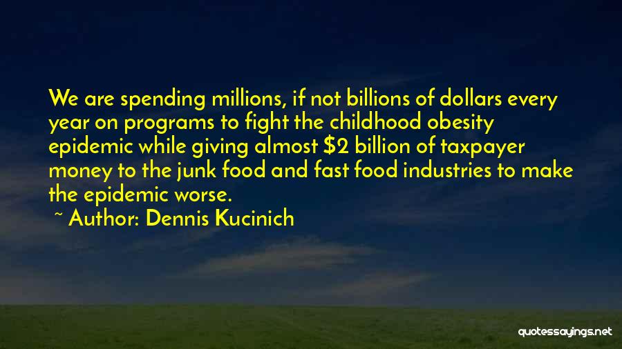 Spending Money To Make Money Quotes By Dennis Kucinich