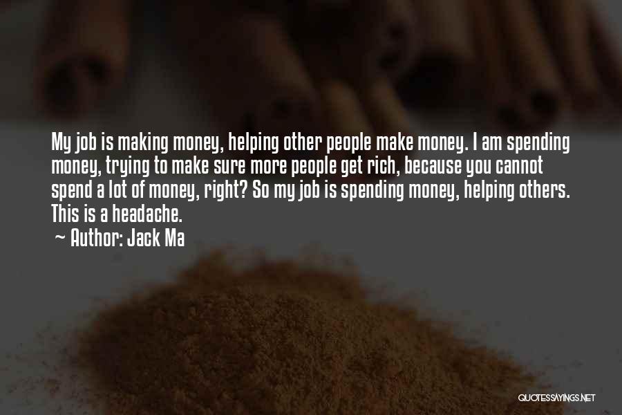 Spending Money To Make Money Quotes By Jack Ma