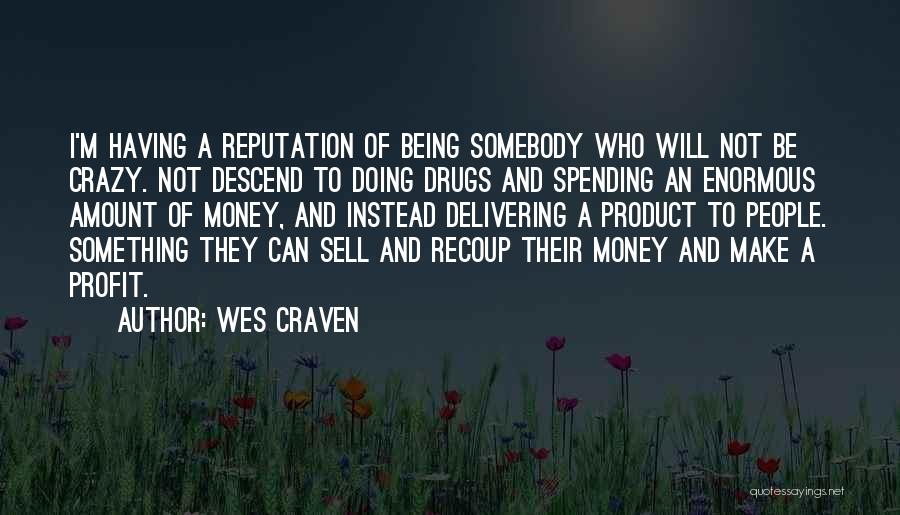 Spending Money To Make Money Quotes By Wes Craven