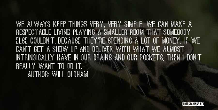 Spending Money To Make Money Quotes By Will Oldham