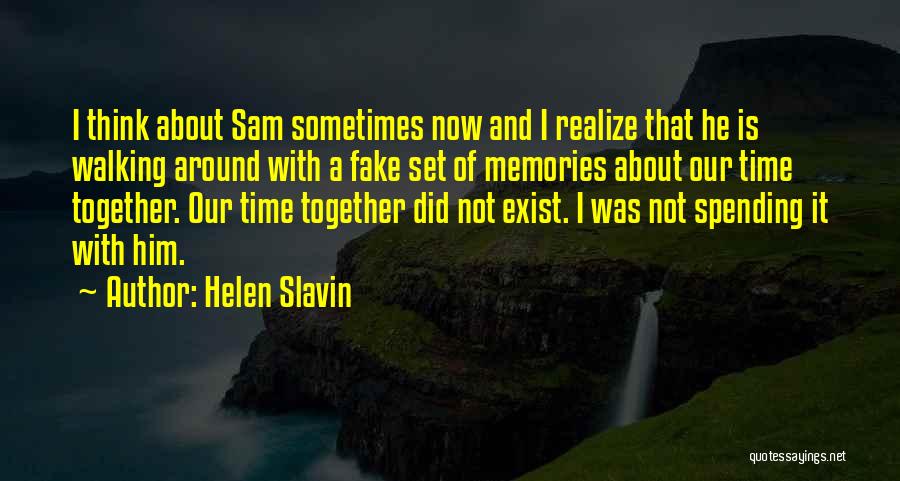 Spending More Time Together Quotes By Helen Slavin
