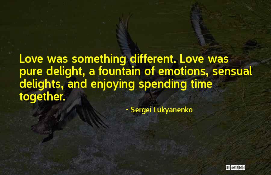 Spending More Time Together Quotes By Sergei Lukyanenko